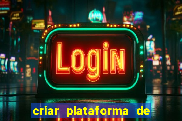 criar plataforma de jogos tigrinho